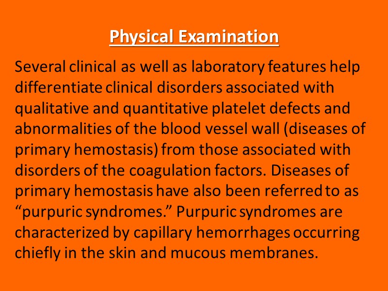 Physical Examination Several clinical as well as laboratory features help differentiate clinical disorders associated